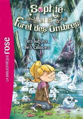 Book cover for Sophie Et La Foret Des Ombres 05 - Les Lutins Des Glaces