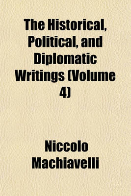 Book cover for The Historical, Political, and Diplomatic Writings (Volume 4)