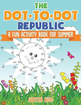 Book cover for The Dot to Dot Republic - A Fun Activity Book for Summer