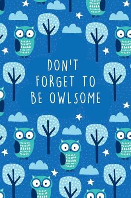 Book cover for Don't Forget To Be Owlsome