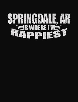 Book cover for Springdale AR Is Where I'm Happiest