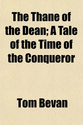 Book cover for The Thane of the Dean; A Tale of the Time of the Conqueror