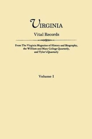 Cover of Virginia Vital Records. From The Virginia Magazine of History and Biography, the William and Mary College Quarterly, and Tyler's Quarterly. Volume I