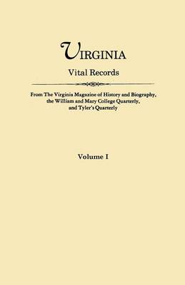 Book cover for Virginia Vital Records. From The Virginia Magazine of History and Biography, the William and Mary College Quarterly, and Tyler's Quarterly. Volume I