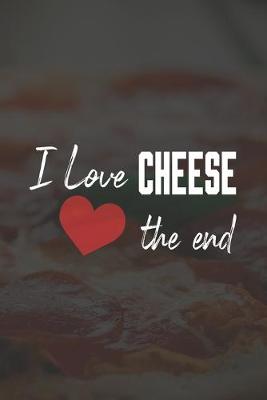 Book cover for I Love Cheese The End