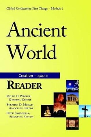 Cover of Ancient World: Reader: Creation - 400 BC: Global Civilization: The First Things - Module 1