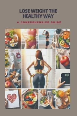 Cover of Lose Weight the Healthy Way