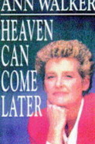 Cover of Heaven Can Come Later