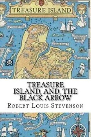 Cover of Treasure Island, And, the Black Arrow