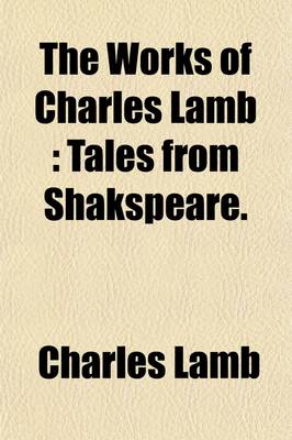 Book cover for The Works of Charles Lamb (Volume 6); Tales from Shakspeare