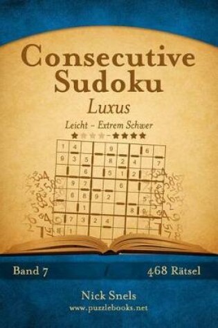 Cover of Consecutive Sudoku Luxus - Leicht bis Extrem Schwer - Band 7 - 468 Rätsel