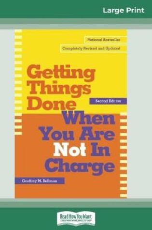 Cover of Getting Things Done When You Are Not in Charge (16pt Large Print Edition)