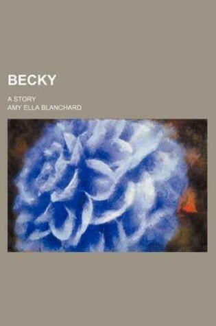 Cover of Becky; A Story