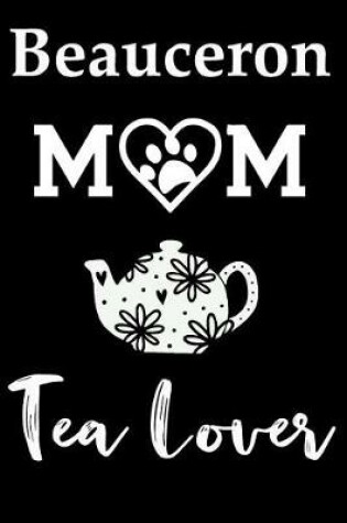 Cover of Beauceron Mom Tea Lover