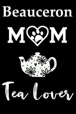 Book cover for Beauceron Mom Tea Lover