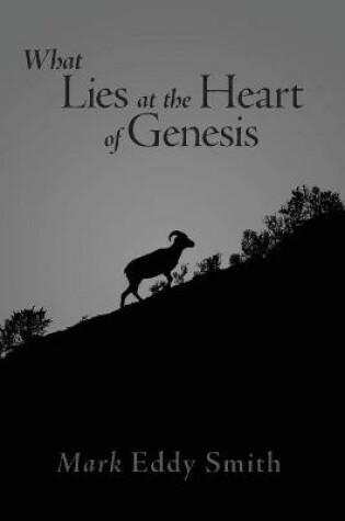 Cover of What Lies at the Heart of Genesis