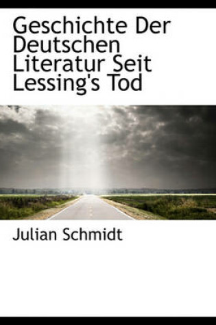 Cover of Geschichte Der Deutschen Literatur Seit Lessing's Tod