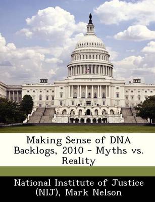 Book cover for Making Sense of DNA Backlogs, 2010 - Myths vs. Reality