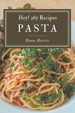 Cover of Hey! 365 Pasta Recipes