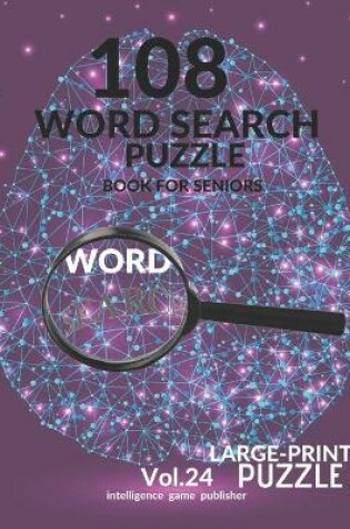 Cover of 108 Word Search Puzzle Book For Seniors Vol.24