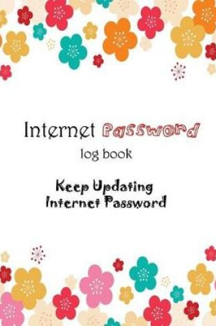 Cover of Internet Password Log Book Keep Updating Internet Password