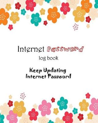 Book cover for Internet Password Log Book Keep Updating Internet Password