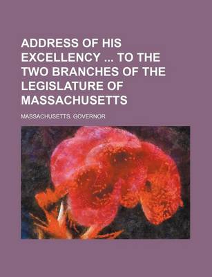 Book cover for Address of His Excellency to the Two Branches of the Legislature of Massachusetts