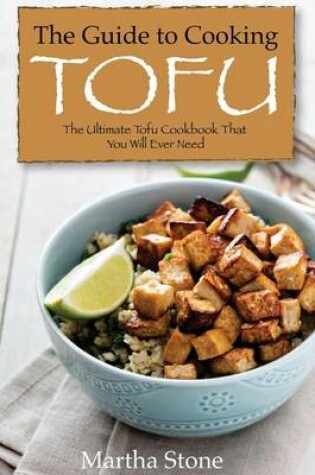 Cover of The Guide to Cooking Tofu