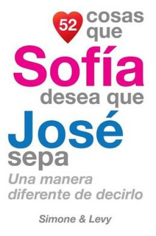 Cover of 52 Cosas Que Sofía Desea Que José Sepa
