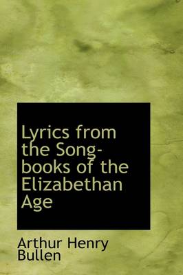 Book cover for Lyrics from the Song-Books of the Elizabethan Age