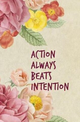 Cover of Action Always Beats Intention