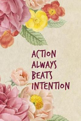 Book cover for Action Always Beats Intention