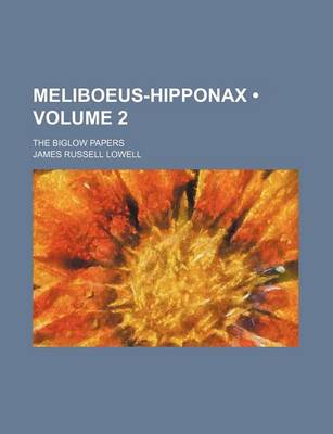 Book cover for Meliboeus-Hipponax (Volume 2); The Biglow Papers