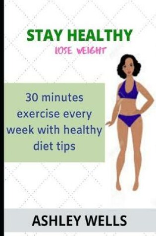 Cover of Stay Healthy Lose Weight