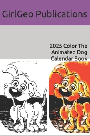 Cover of 2025 Color The Animated Dog Calendar Book