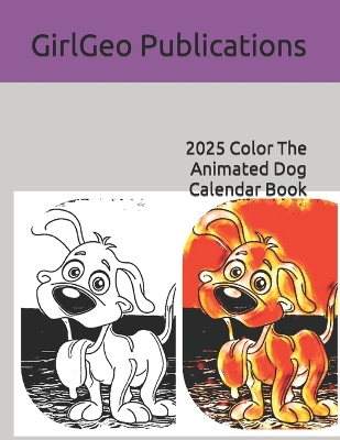 Book cover for 2025 Color The Animated Dog Calendar Book