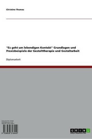 Cover of Es Geht Um Lebendigen Kontakt Grundlagen Und Praxisbeispiele Der Gestalttherapie Und Gestaltarbeit