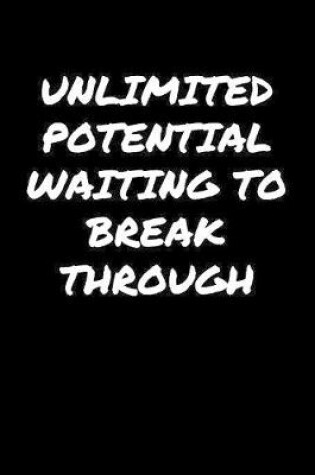 Cover of Unlimited Potential Waiting To Break Through