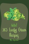 Book cover for Hello! 365 Leafy Green Recipes