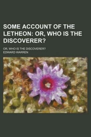 Cover of Some Account of the Letheon; Or, Who Is the Discoverer?. Or, Who Is the Discoverer?