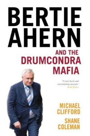 Cover of Bertie Ahern and the Drumcondra Mafia