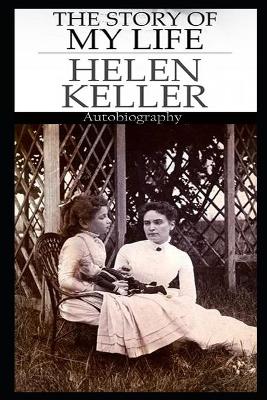 Book cover for The Story Of My Life By Helen Keller An Annotated Novel