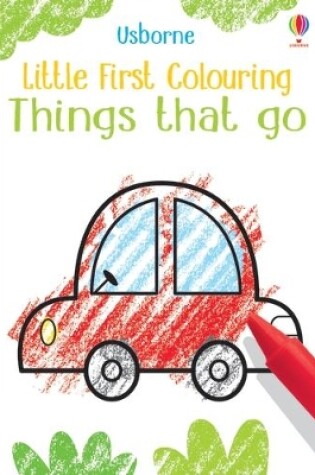 Cover of Little First Colouring Things that go