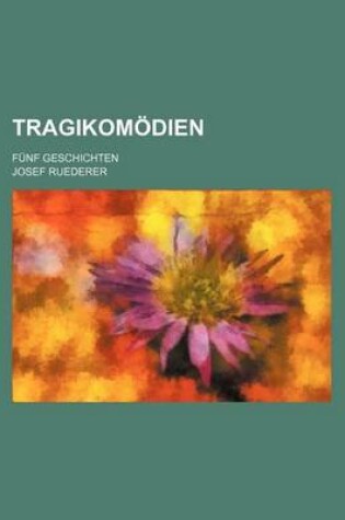 Cover of Tragikomodien; Funf Geschichten