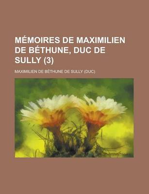 Book cover for Memoires de Maximilien de Bethune, Duc de Sully (3 )