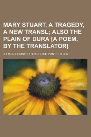 Cover of Mary Stuart, a Tragedy, a New Transl