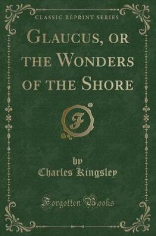 Cover of Glaucus, or the Wonders of the Shore (Classic Reprint)