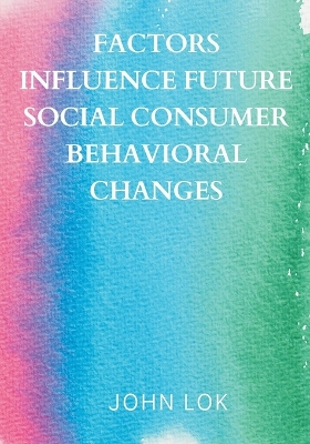 Book cover for Factors Influence Future Social Consumer Behavioral Changes