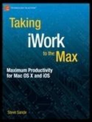 Book cover for Taking iWork to the Max: Maximum Productivity for MAC OS X and IOS