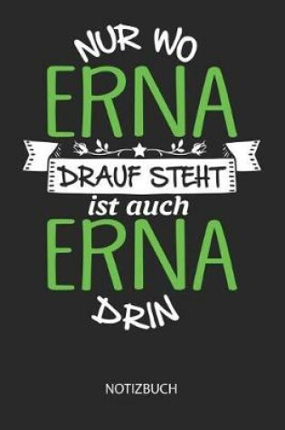 Cover of Nur wo Erna drauf steht - Notizbuch